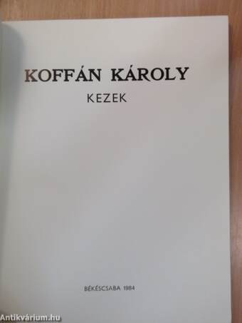 Koffán Károly - Kezek