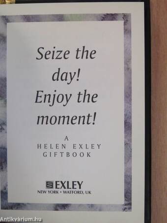 Seize the Day - Enjoy the Moment!