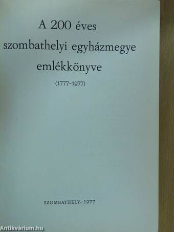 A 200 éves szombathelyi egyházmegye emlékkönyve 1777-1977 (dedikált példány)