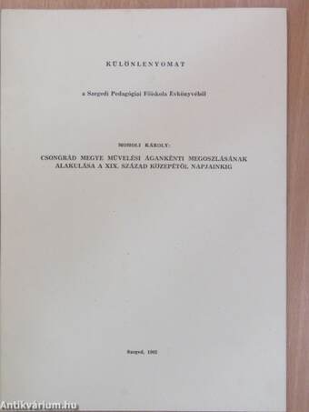 Csongrád megye művelési ágankénti megoszlásának alakulása a XIX. század közepétől napjainkig