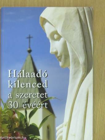 Hálaadó kilenced a szeretet 30 évéért