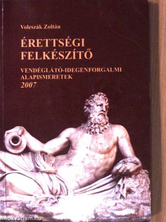 Érettségi felkészítő vendéglátó-idegenforgalmi alapismeretekből 2007