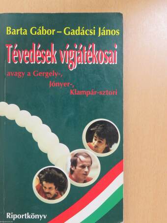 Tévedések vígjátékosai avagy a Gergely-, Jónyer-, Klampár-sztori (aláírt példány)