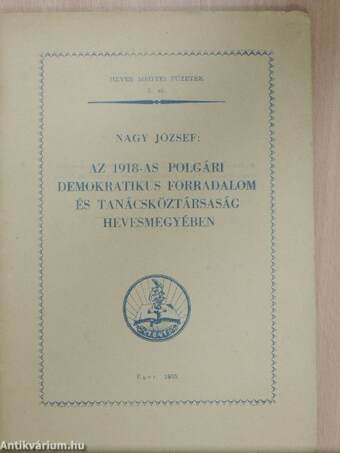 Az 1918-as polgári demokratikus forradalom és tanácsköztársaság Hevesmegyében