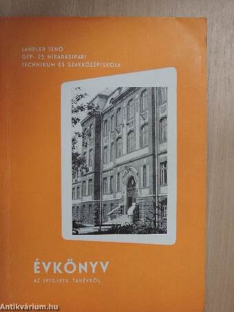 Landler Jenő Gép- és Híradásipari Technikum és Szakközépiskola Évkönyv 1972-1973.