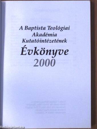 A Baptista Teológiai Akadémia Kutatóintézetének Évkönyve 2000