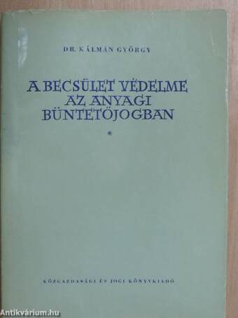 A becsület védelme az anyagi büntetőjogban