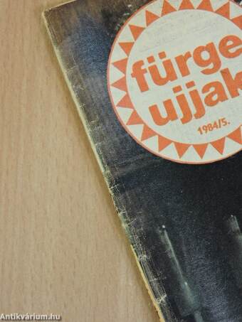 Fürge Ujjak 1984/5.