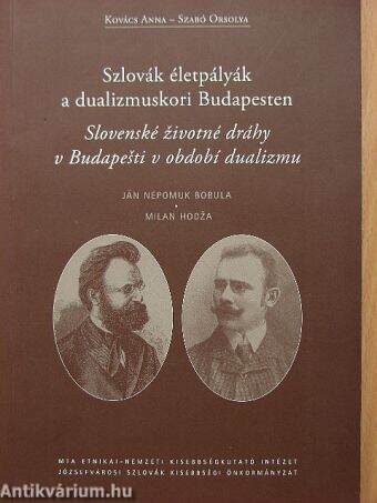 Szlovák életpályák a dualizmuskori Budapesten