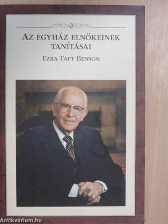 Az egyház elnökeinek tanításai: Ezra Taft Benson