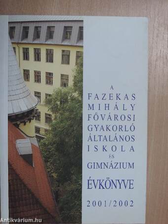 A Fazekas Mihály Fővárosi Gyakorló Általános Iskola és Gimnázium évkönyve 2001/2002