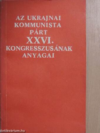 Az Ukrajnai Kommunista Párt XXVI. kongresszusának anyagai