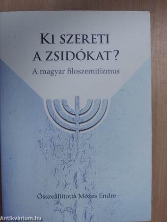 Ki szereti a zsidókat? - A magyar filoszemitizmus