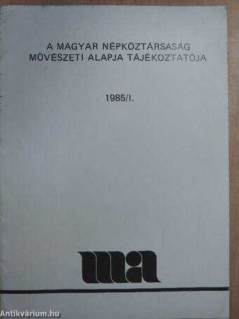 A Magyar Népköztársaság Művészeti Alapja Tájékoztatója 1985/1.