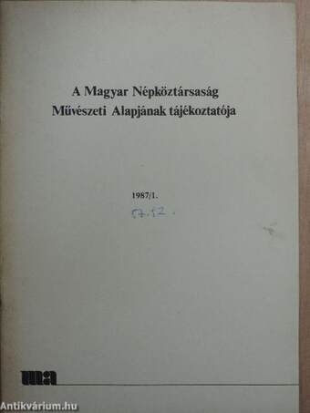 A Magyar Népköztársaság Művészeti Alapjának Tájékoztatója 1987/1.