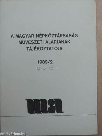 A Magyar Népköztársaság Művészeti Alapjának Tájékoztatója 1989/2.