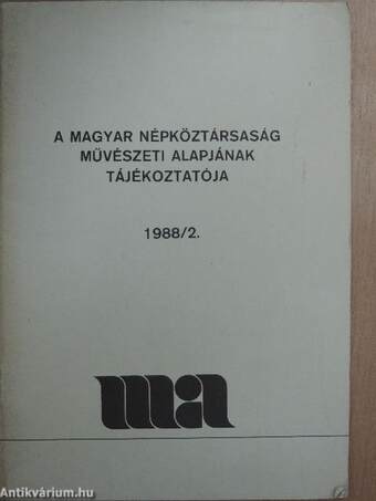 A Magyar Népköztársaság Művészeti Alapjának Tájékoztatója 1988/2.