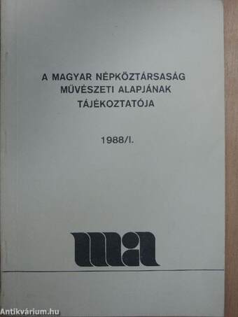 A Magyar Népköztársaság Művészeti Alapjának Tájékoztatója 1988/1.