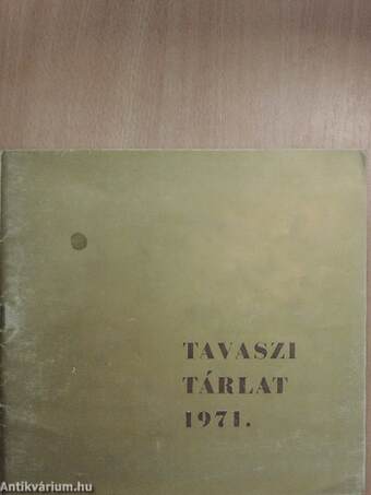 A Magyar Képzőművészek Szövetsége Középmagyarországi Területi Szervezete tavaszi tárlata 1971.