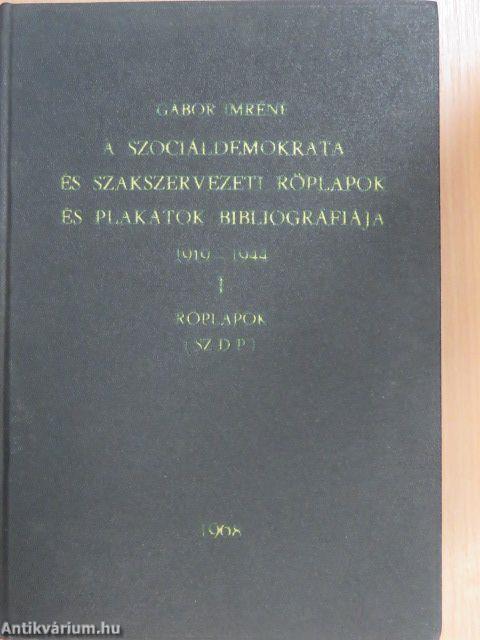 A szociáldemokrata és szakszervezeti röplapok és plakátok bibliográfiája 1919-1944. I-II.