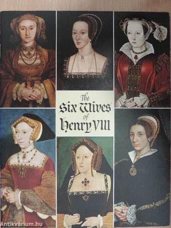 The six Wives of Henry VIII.