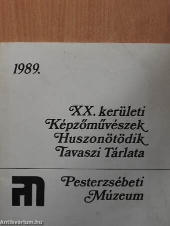 XX. kerületi Képzőművészek Huszonötödik Tavaszi Tárlata 1989.