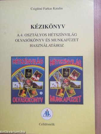 Kézikönyv a 4. osztályos "Hétszínvilág" olvasókönyv és munkafüzet használatához