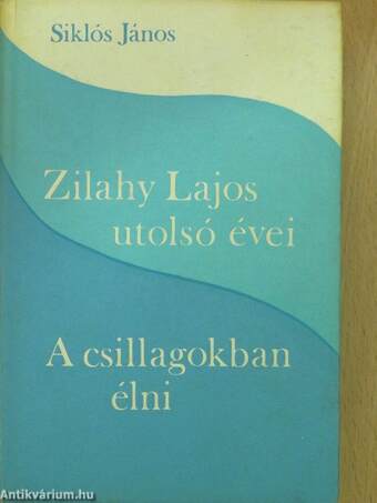 Zilahy Lajos utolsó évei/A csillagokban élni (dedikált példány)