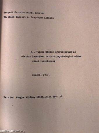 Dr. Vargha Miklós professzornak az élettan keretében tartott psychologiai előadásai vezérfonala