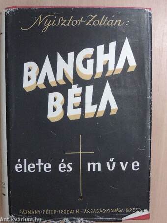 Bangha Béla élete és műve