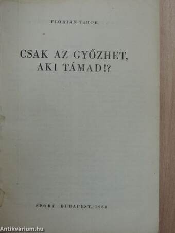 Csak az győzhet, aki támad!?