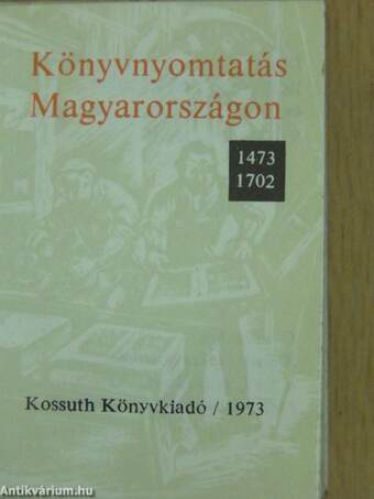 Könyvnyomtatás Magyarországon 1473-1702 (minikönyv)