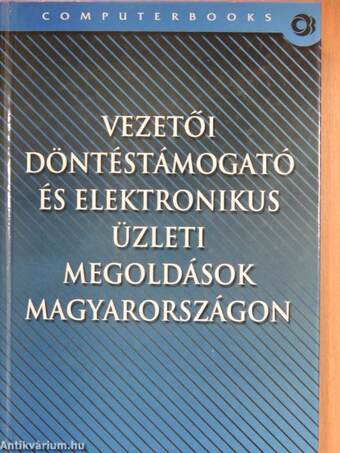 Vezetői döntéstámogató és elektronikus üzleti megoldások Magyarországon