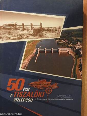 50 éves a Tiszalöki vízlépcső