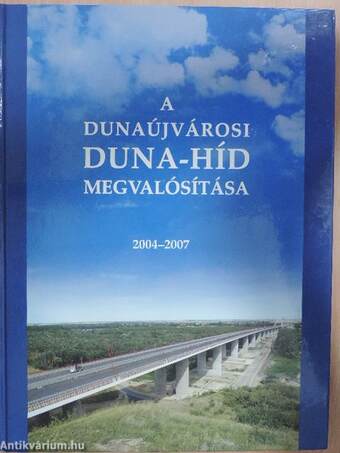 A dunaújvárosi Duna-híd megvalósítása