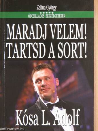 Maradj velem! Tartsd a sort!