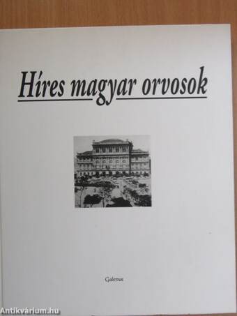 Híres magyar orvosok 1-2.