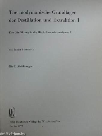 Thermodynamische Grundlagen der Destillation und Extraktion I.