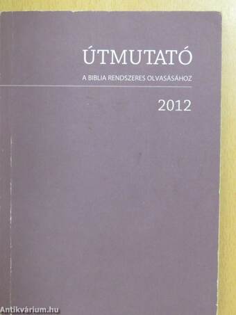 Útmutató a Biblia rendszeres olvasásához 2012