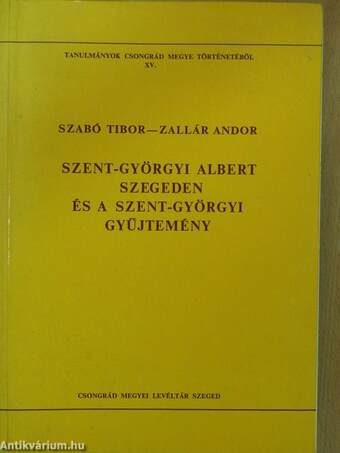 Szent-Györgyi Albert Szegeden és a Szent-Györgyi Gyűjtemény (dedikált példány)