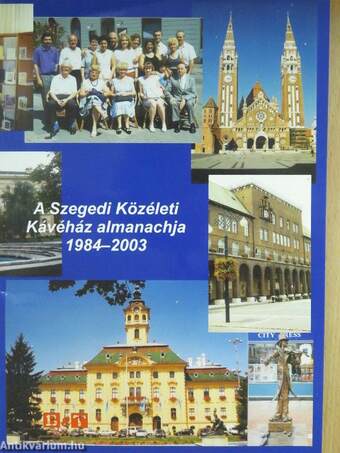 A Szegedi Közéleti Kávéház almanachja 1984-2003 (dedikált példány)