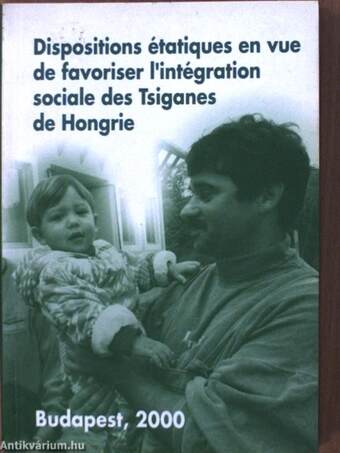 Measures taken by the state to promote the social integration of Roma living in Hungary/Dispositions étatiques en vue de favoriser l'intégration sociale des Tsiganes de Hongrie