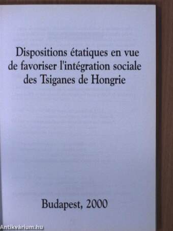 Measures taken by the state to promote the social integration of Roma living in Hungary/Dispositions étatiques en vue de favoriser l'intégration sociale des Tsiganes de Hongrie