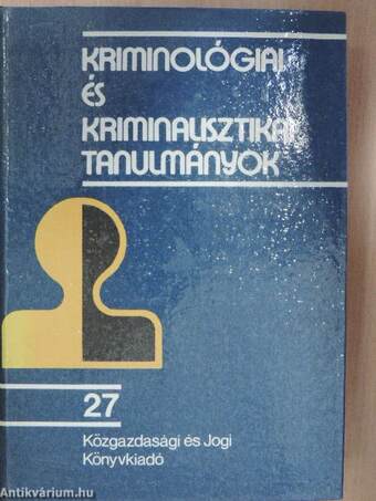 Kriminológiai és kriminalisztikai tanulmányok 27.