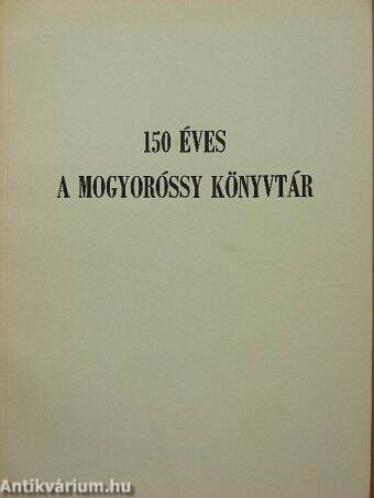 150 éves a Mogyoróssy Könyvtár