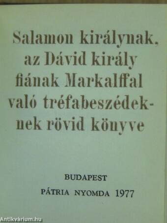 Salamon királynak, az Dávid király fiának Markalffal való tréfabeszédeknek rövid könyve (minikönyv) (számozott)