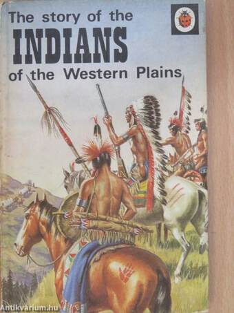 The story of the Indians of the Western Plains