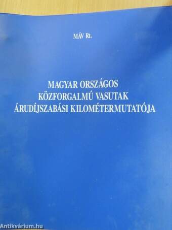 Magyar Országos Közforgalmú Vasutak árudíjszabási kilométermutatója I-III. rész