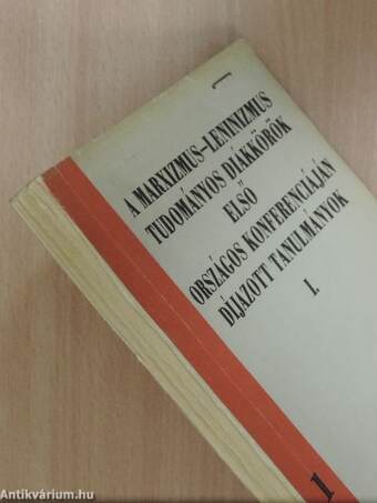 A marxizmus-leninizmus tudományos diákkörök első országos konferenciáján díjazott tanulmányok I.