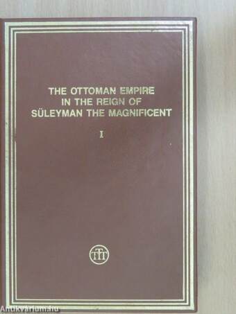 The Ottoman Empire in the Reign of Süleyman the Magnificent I-II